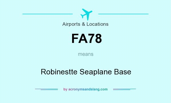 What does FA78 mean? It stands for Robinestte Seaplane Base