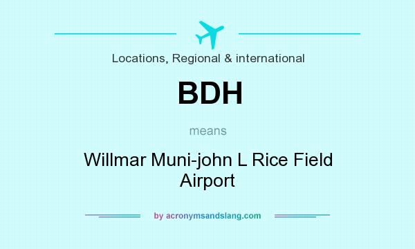 What does BDH mean? It stands for Willmar Muni-john L Rice Field Airport