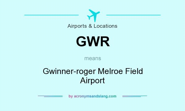 What does GWR mean? It stands for Gwinner-roger Melroe Field Airport