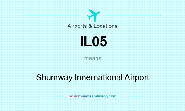 What does IL05 mean? It stands for Shumway Innernational Airport