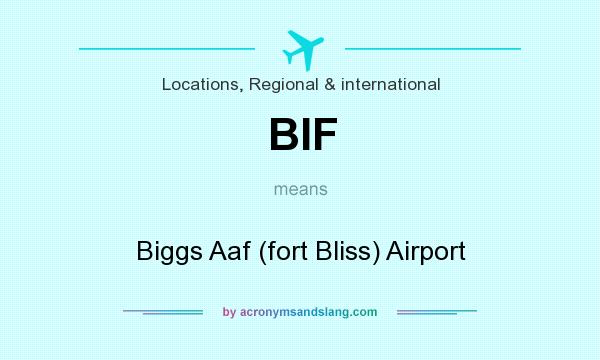 What does BIF mean? It stands for Biggs Aaf (fort Bliss) Airport