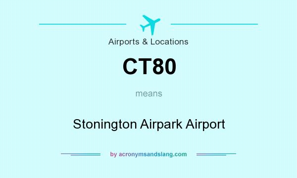 What does CT80 mean? It stands for Stonington Airpark Airport