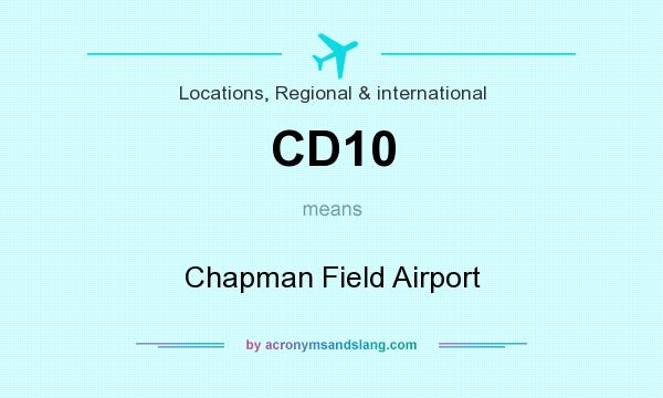 What does CD10 mean? It stands for Chapman Field Airport