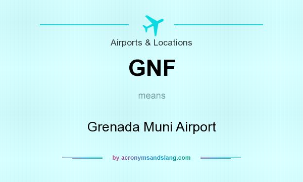What does GNF mean? It stands for Grenada Muni Airport