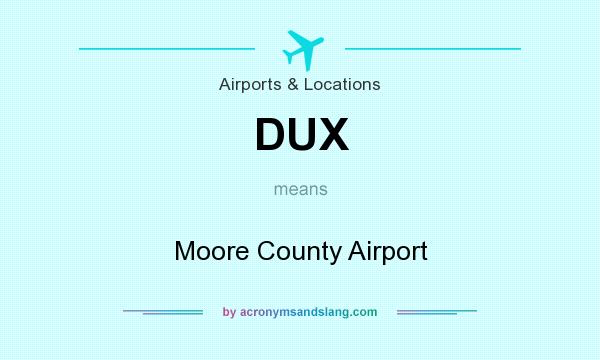 What does DUX mean? It stands for Moore County Airport