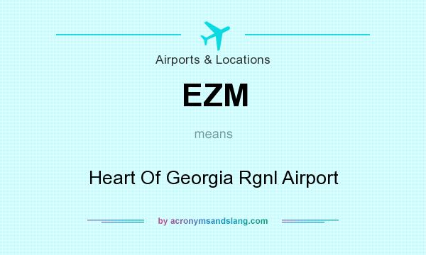 What does EZM mean? It stands for Heart Of Georgia Rgnl Airport