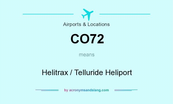 What does CO72 mean? It stands for Helitrax / Telluride Heliport