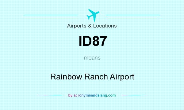 What does ID87 mean? It stands for Rainbow Ranch Airport
