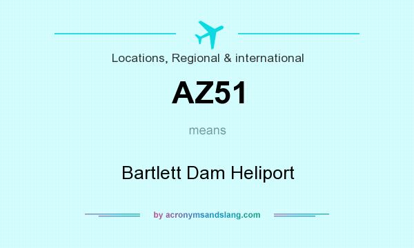 What does AZ51 mean? It stands for Bartlett Dam Heliport