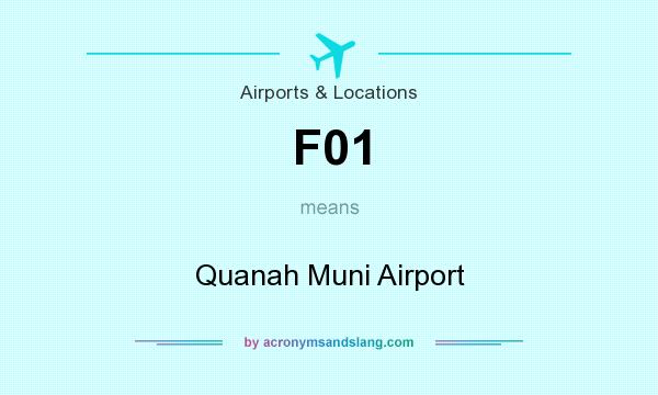 What does F01 mean? It stands for Quanah Muni Airport