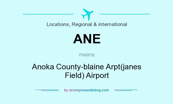 What does ANE mean? It stands for Anoka County-blaine Arpt(janes Field) Airport