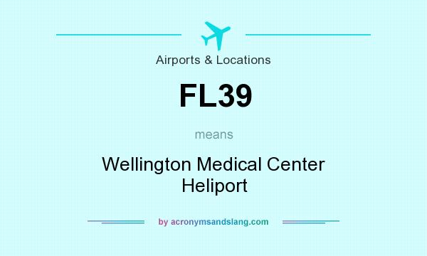 What does FL39 mean? It stands for Wellington Medical Center Heliport