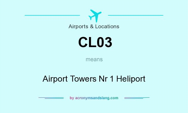 What does CL03 mean? It stands for Airport Towers Nr 1 Heliport