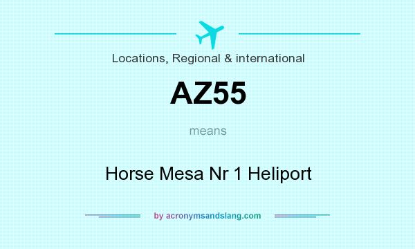 What does AZ55 mean? It stands for Horse Mesa Nr 1 Heliport