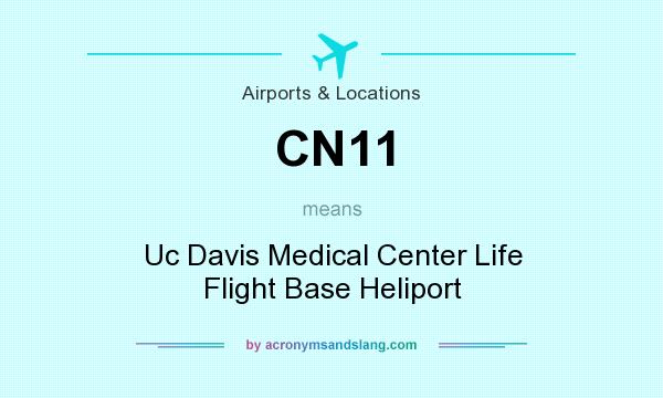 What does CN11 mean? It stands for Uc Davis Medical Center Life Flight Base Heliport