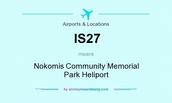 What does IS27 mean? It stands for Nokomis Community Memorial Park Heliport