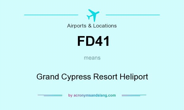 What does FD41 mean? It stands for Grand Cypress Resort Heliport
