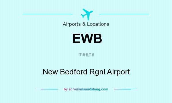 What does EWB mean? It stands for New Bedford Rgnl Airport