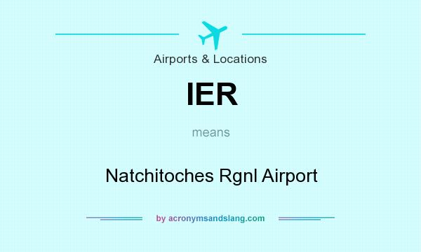 What does IER mean? It stands for Natchitoches Rgnl Airport