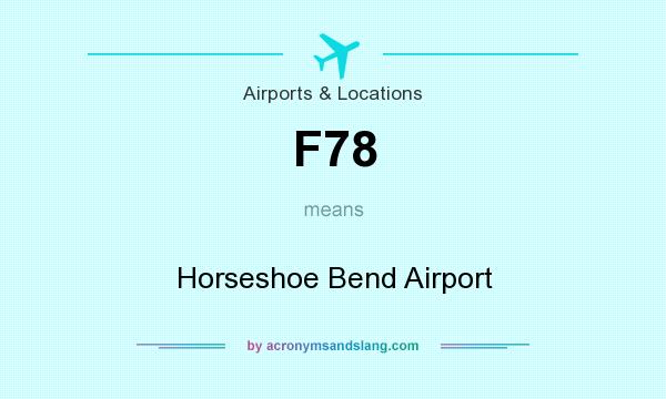 What does F78 mean? It stands for Horseshoe Bend Airport