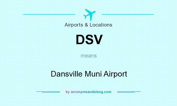 What does DSV mean? It stands for Dansville Muni Airport