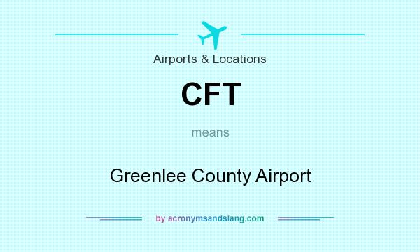 What does CFT mean? It stands for Greenlee County Airport