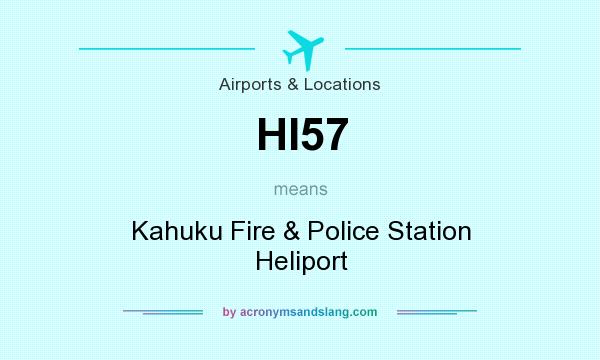 What does HI57 mean? It stands for Kahuku Fire & Police Station Heliport