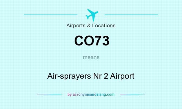 What does CO73 mean? It stands for Air-sprayers Nr 2 Airport