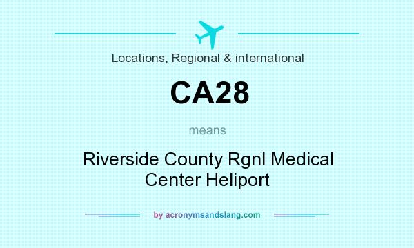 What does CA28 mean? It stands for Riverside County Rgnl Medical Center Heliport
