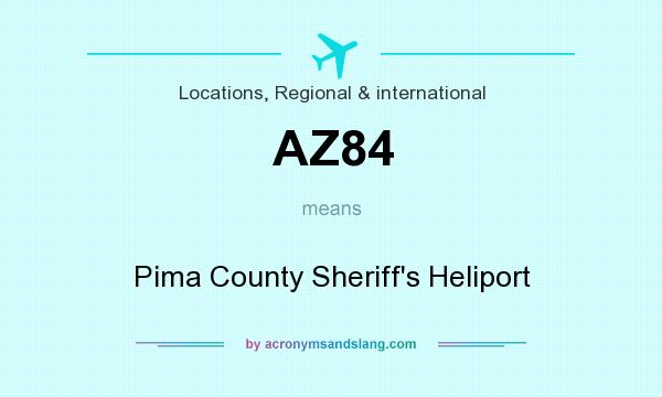 What does AZ84 mean? It stands for Pima County Sheriff`s Heliport