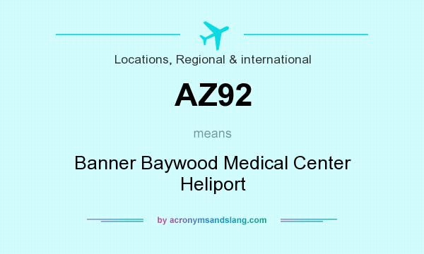 What does AZ92 mean? It stands for Banner Baywood Medical Center Heliport