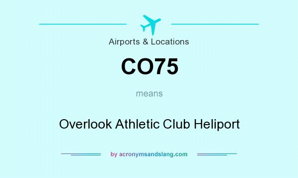What does CO75 mean? It stands for Overlook Athletic Club Heliport