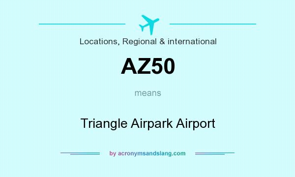 What does AZ50 mean? It stands for Triangle Airpark Airport