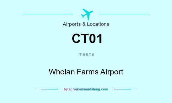 What does CT01 mean? It stands for Whelan Farms Airport