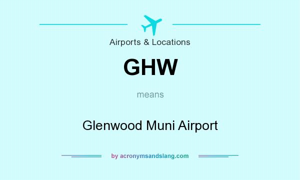 What does GHW mean? It stands for Glenwood Muni Airport