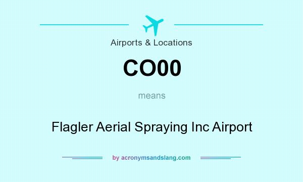 What does CO00 mean? It stands for Flagler Aerial Spraying Inc Airport