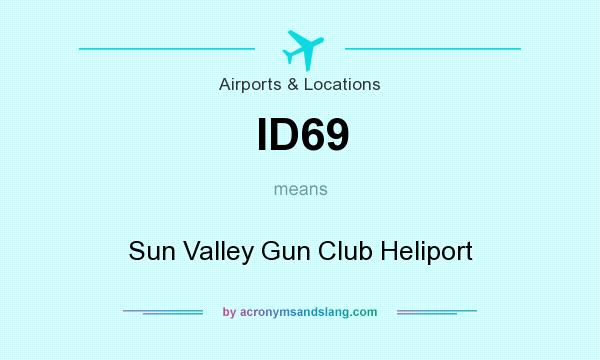 What does ID69 mean? It stands for Sun Valley Gun Club Heliport