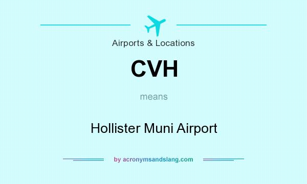 What does CVH mean? It stands for Hollister Muni Airport