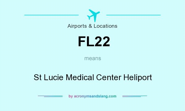What does FL22 mean? It stands for St Lucie Medical Center Heliport