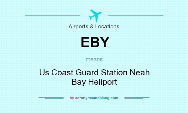 What does EBY mean? It stands for Us Coast Guard Station Neah Bay Heliport