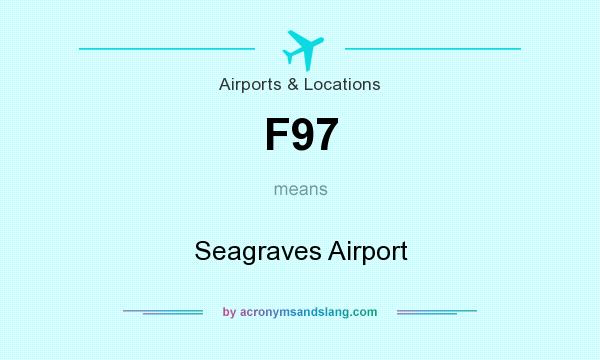 What does F97 mean? It stands for Seagraves Airport