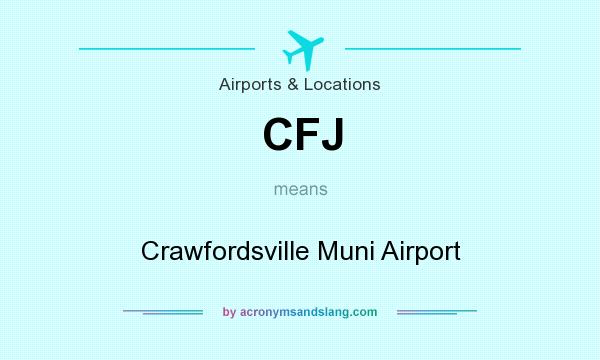 What does CFJ mean? It stands for Crawfordsville Muni Airport