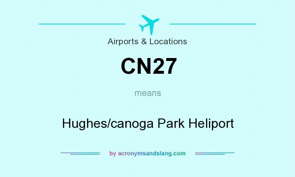 What does CN27 mean? It stands for Hughes/canoga Park Heliport