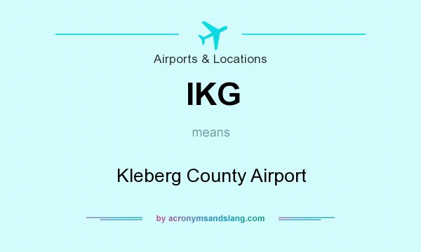 What does IKG mean? It stands for Kleberg County Airport