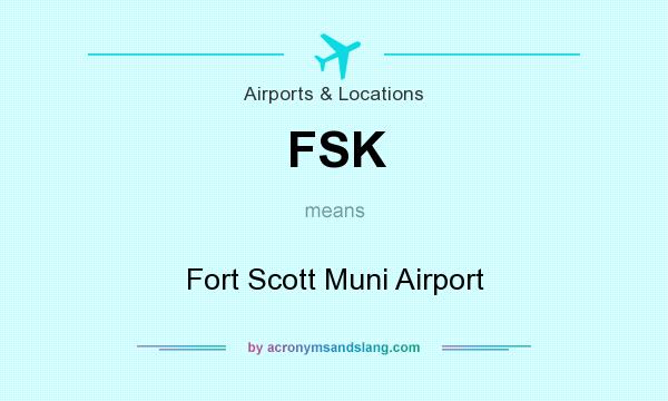 What does FSK mean? It stands for Fort Scott Muni Airport