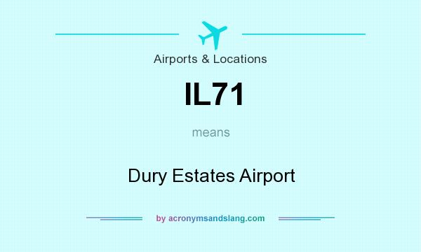 What does IL71 mean? It stands for Dury Estates Airport