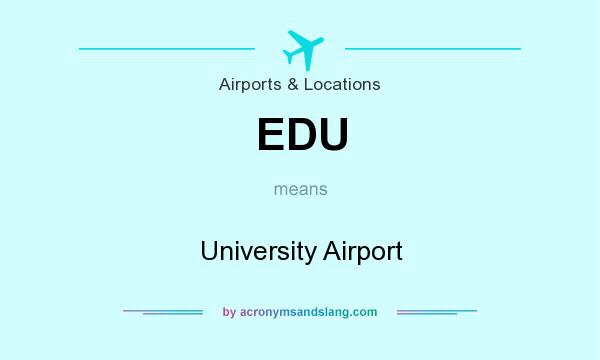 What does EDU mean? It stands for University Airport