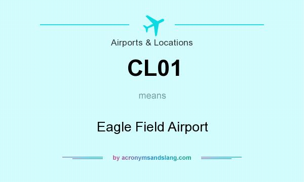 What does CL01 mean? It stands for Eagle Field Airport