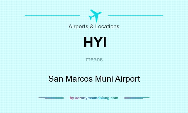 What does HYI mean? It stands for San Marcos Muni Airport