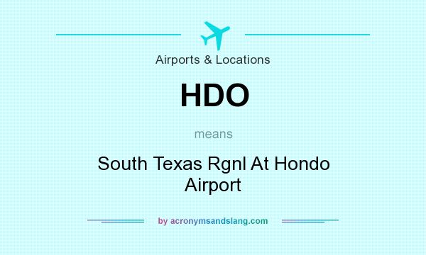 What does HDO mean? It stands for South Texas Rgnl At Hondo Airport